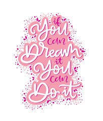If you can dream it you can do it, hand lettering, motivational quotes
