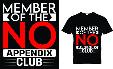 Member of the no appendix club - Typography T-Shirt Design