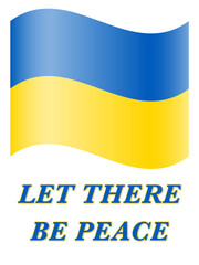 waved Ukrainian flag above message Let there be Peace