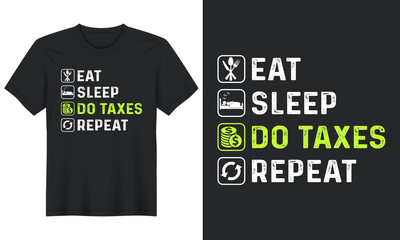 Eat Sleep Do Taxes Repeat, T-Shirt Design