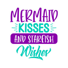 Mermaid Kisses and Starfish Wishes svg