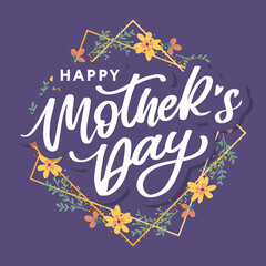 Happy Mothers Day lettering. Handmade calligraphy vector illustration. Mother's day card with flowers