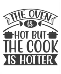 the oven is hot but the cook is hotter t shirt design