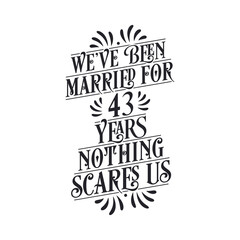 Naklejka premium We've been Married for 43 years, Nothing scares us. 43rd anniversary celebration calligraphy lettering