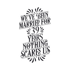 Naklejka premium We've been Married for 39 years, Nothing scares us. 39th anniversary celebration calligraphy lettering
