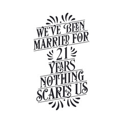 We've been Married for 21 years, Nothing scares us. 21st anniversary celebration calligraphy lettering