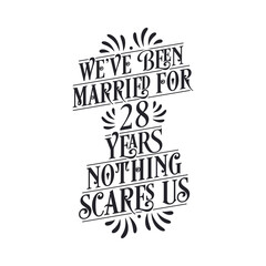 We've been Married for 28 years, Nothing scares us. 28th anniversary celebration calligraphy lettering