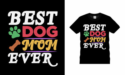 Best Dog Mom Ever T shirt Design, apparel, vector illustration, graphic template, print on demand, textile fabrics, retro style, typography, vintage, mothers day t shirt