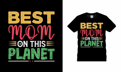 Best Mom On The Planet T shirt, apparel, vector illustration, graphic template, print on demand, textile fabrics, retro style, typography, vintage, mothers day t shirt design