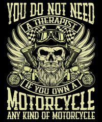 You do not need a therapist if you own a motorcycle, any kind of motorcycle t-shirt graphic and merchandise designs