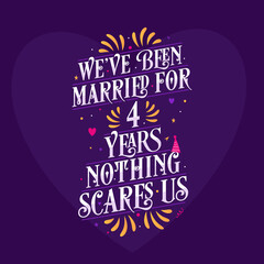 4th anniversary celebration calligraphy lettering. We've been Married for 4 years, nothing scares us