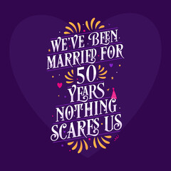 50th anniversary celebration calligraphy lettering. We've been Married for 50 years, nothing scares us