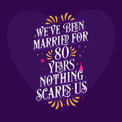 80th anniversary celebration calligraphy lettering. We've been Married for 80 years, nothing scares us