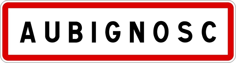 Panneau entrée ville agglomération Aubignosc / Town entrance sign Aubignosc