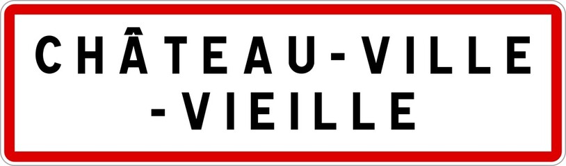 Panneau entrée ville agglomération Château-Ville-Vieille / Town entrance sign Château-Ville-Vieille