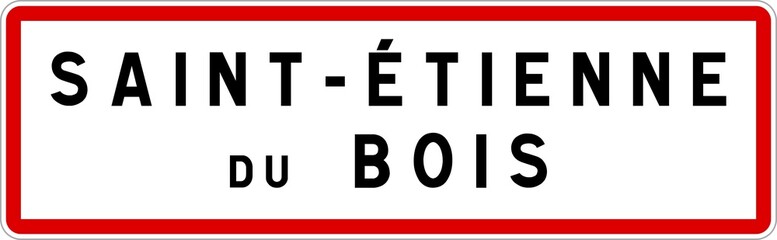 Panneau entrée ville agglomération Saint-Étienne-du-Bois / Town entrance sign Saint-Étienne-du-Bois