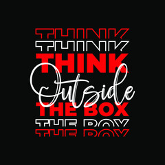 Think outside the box Modern typography For T shirt design