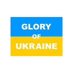 Glory of Ukraine. Ukrainian flag with inscription. Vector isolated on white.
