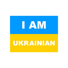 I am Ukrainian. Ukrainian flag. Vector isolated on white.