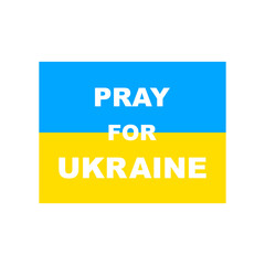 Pray for Ukraine. Ukrainian flag. Vector isolated on white