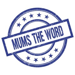 MUMS THE WORD text written on blue vintage round stamp.