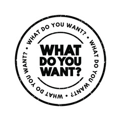 What Do You Want question text stamp, concept background