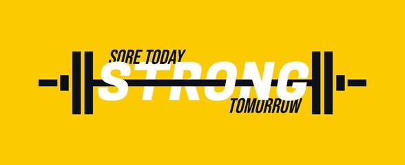 Sore today Strong tomorrow Gym motivational quote with grunge effect and barbell. Workout inspirational Poster. Vector fitness design for gym, textile, posters, t-shirt, cover, banner, cards, cases