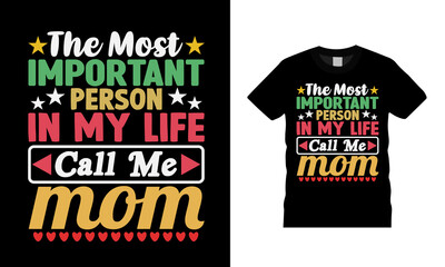 The Most Important Person In My Life Call Me Mom T shirt, apparel, vector illustration, graphic template, print on demand, textile fabrics, retro style, typography, vintage, mothers day t shirt design