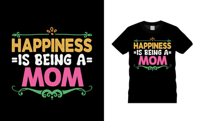 Happiness Is Being A Mom T shirt, apparel, vector illustration, graphic template, print on demand, textile fabrics, retro style, typography, vintage, mothers day t shirt design