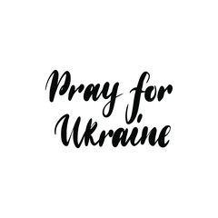 Pray for Ukraine Handwritten Lettering. Vector Illustration of Calligraphy.