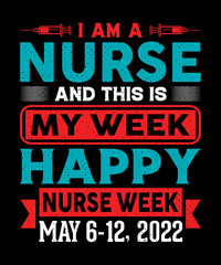 I am a nurse and this is my week happy nurse week may 6-12 2022 T-shirt design