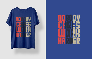 Nobody Cares Work Harder T-shirt Design