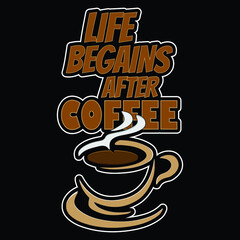 Life Begains After Coffee Custom T-Shirt Design