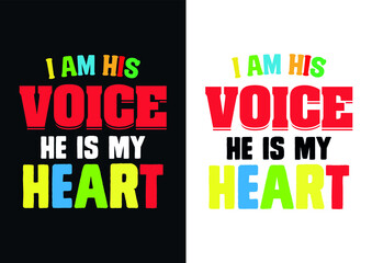 I am his voice he is my heart T-Shirt Design