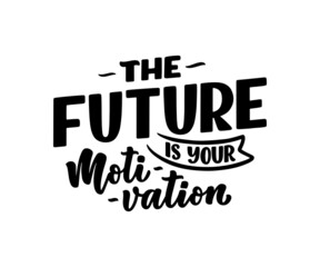 Hand drawn motivation lettering phrase in modern calligraphy style. Inspiration slogan for print and poster design. Vector