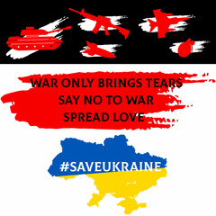 Say no to war save Ukraine and the people, spread love and happiness.
