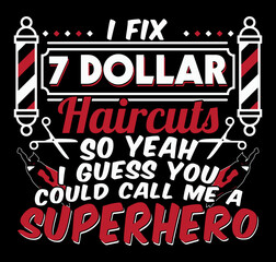 Fototapeta premium I fix 7 dollar haircuts so yeah I guess you could call me a superhero. Funny Hairstylist quote design for poster, t-shirt, print design.