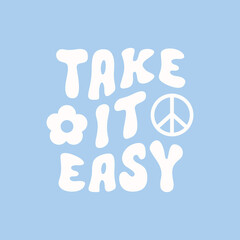 Take it easy retro hippie design illustration, positive message phrase isolated on a blue background. Trendy vector illustration	 - obrazy, fototapety, plakaty