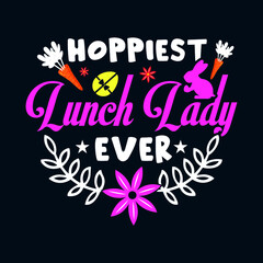 Lunch Lady - Easter t shirt design with typography and vector illustration. Trendy quote colorful design. Good for greeting t shirt print and mug, bag, pillow cover, card, poster.