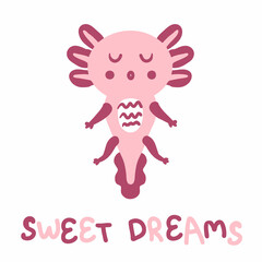 Hand drawn sleepy axolotl and text SWEET DREAMS. Perfect for T-shirt, poster and print. Doodle vector illustration for decor and design.