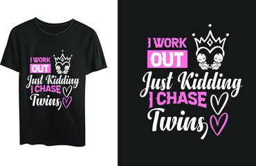 I workout just kidding I chase twins t-shirt design 