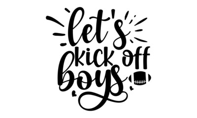 let's-kick-off-boys, tball cut Files for Cutting Cricut, typography, font style design, SVG, typography, typography vector