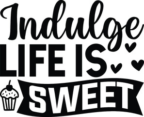 Indulge life is sweet vector arts