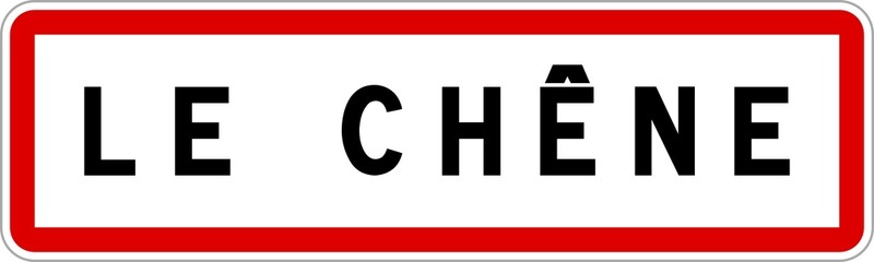 Panneau entrée ville agglomération Le Chêne / Town entrance sign Le Chêne