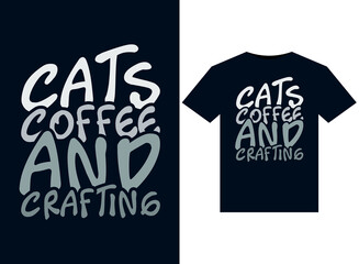 Cats Coffee and Crafting T-shirt Design Vector typography, print, illustration.