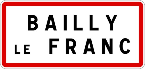 Panneau entrée ville agglomération Bailly-le-Franc / Town entrance sign Bailly-le-Franc