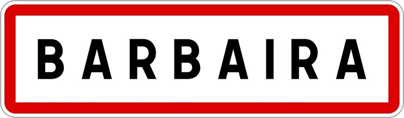 Panneau entrée ville agglomération Barbaira / Town entrance sign Barbaira