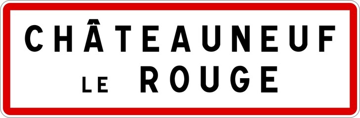 Panneau entrée ville agglomération Châteauneuf-le-Rouge / Town entrance sign Châteauneuf-le-Rouge