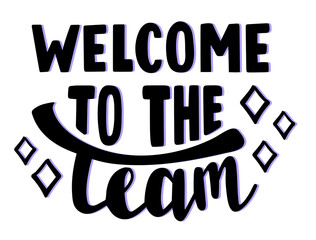 Welcome to the team hand drawn lettering logo icon. Vector phrases elements for postcards, banners, posters, mug, scrapbooking, phone cases and clothes design.  