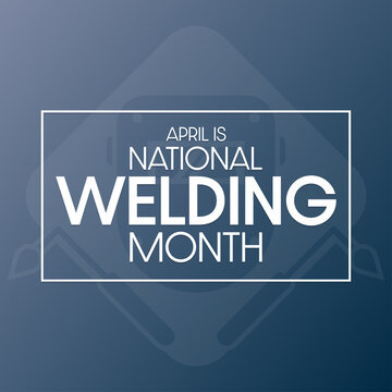 April is National Welding Month. Vector illustration. Holiday poster.